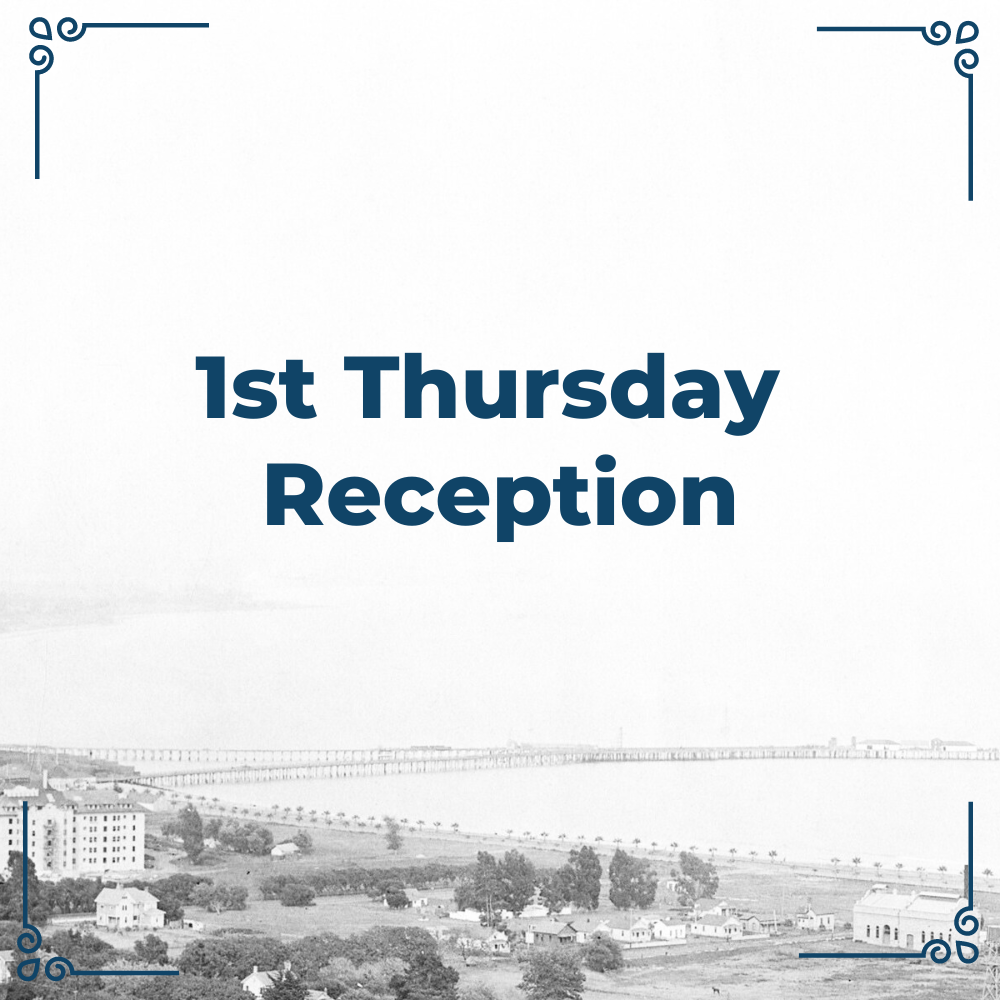 "1st Thursday Reception" with historical photo of Santa Barbara wharf in the background