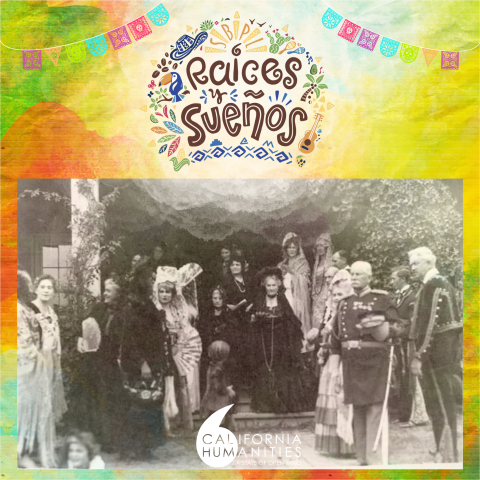 A historical black-and-white photo of people in traditional attire set against a colorful background with the "Raíces y Sueños" logo and festive designs, featuring the California Humanities logo at the bottom.