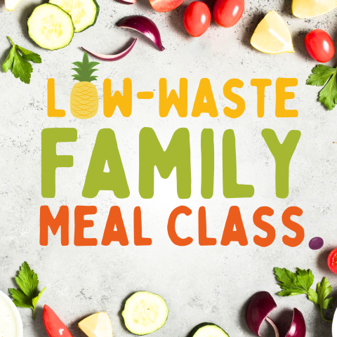 Low-Waste Family Meal Class multi-colored text on a gray background surrounded by cut vegetables