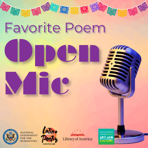 Promoting Favorite Poem Open Mic event. Features multicolor background with classic microphone. Logos for the National Endowment for the Humanities, the Latino Poetry Organization, the Library of America, and the Santa Barbara County Office of Arts and Culture at the bottom. 