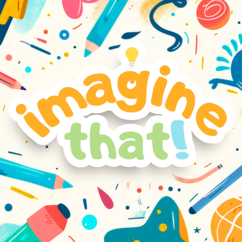 Colorful, art theme with "imagine that!" text surrounded by illustrated pencils, paint, and shapes