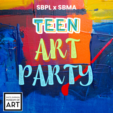 “Teen Art Party” text over a colorful painted background with logos for SBPL, SBMA, and the Santa Barbara Museum of Art.