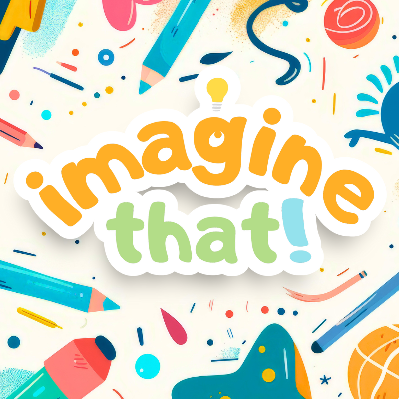Colorful, art theme with "imagine that!" text surrounded by illustrated pencils, paint, and shapes
